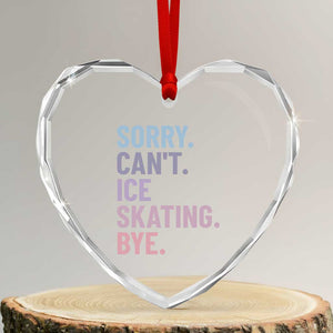 Sorry Cant Ice Skating Bye Heart Crystal Glass Ornament Funny Ice Skating Lovers TS11 Transparent Glass 3'' Heart Print Your Wear