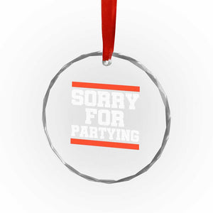 Sorry For Partying Crystal Glass Ornament Funny Present TS10 Print Your Wear