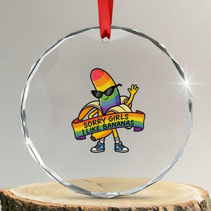 Sorry Girls I Like Bananas Crystal Glass Ornament Funny LGBTQ Graphic TS12 Transparent Glass 3'' Circle Print Your Wear