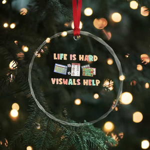 Special Education Crystal Glass Ornament Life Is Hard Visuals Help Sped Teacher TS02 Print Your Wear