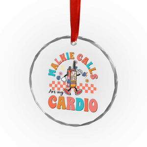 Special Education Crystal Glass Ornament Walkie Calls Are My Cardio Inspirational ABA SPED TS02 Print Your Wear