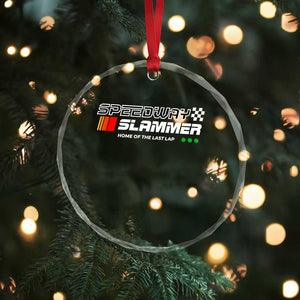 Speedway Slammer Racing 2025 Crystal Glass Ornament Home of The Last Lap TS02 Print Your Wear