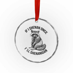 St Patricks Day Raccoon Meme Crystal Glass Ornament If I Shenan Once I'll Shenanigan TS02 Print Your Wear