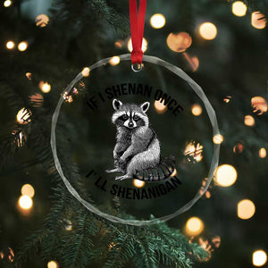 St Patricks Day Raccoon Meme Crystal Glass Ornament If I Shenan Once I'll Shenanigan TS02 Print Your Wear