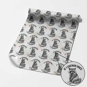 St Patricks Day Raccoon Meme Wrapping Paper Roll If I Shenan Once I'll Shenanigan TS02 Christmas Plaid Print Your Wear