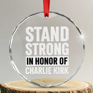 Stand Strong in Honor of Charlie Kirk Crystal Glass Ornament TS10 Transparent Glass 3'' Circle Print Your Wear