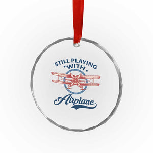 Still Playing With Airplane Crystal Glass Ornament Aviation Lover Airline Pilot TS14 Print Your Wear