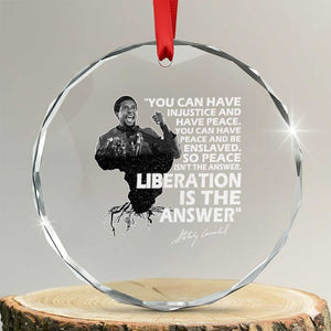 Stokely Carmichael Quote Crystal Glass Ornament You Can Have Injustice And Have Peace And Be Enslaved Black History Month TS11 Transparent Glass 3'' Circle Print Your Wear
