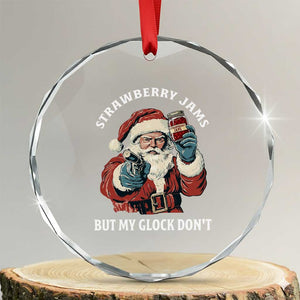 Strawberry Jams But My Gun Do Not Crystal Glass Ornament Funny Santa Gun Christmas TS14 Transparent Glass 3'' Circle Print Your Wear