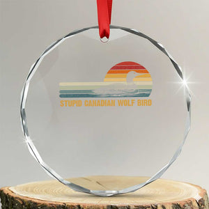 Stupid Canadian Wolf Bird Crystal Glass Ornament Retro LGBT Hockey Fan TS10 Transparent Glass 3'' Circle Print Your Wear