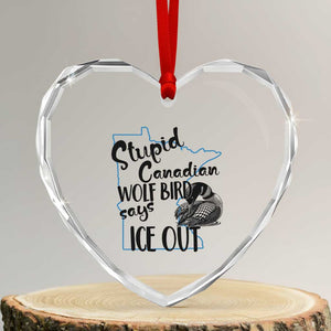 Stupid Canadian Wolf Bird Says Ice Out Heart Crystal Glass Ornament Funny Activist Loon Minnesota Rebel TS02 Transparent Glass 3'' Heart Print Your Wear
