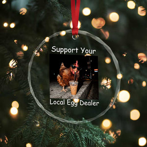 Support Local Dealer Chicken Farmer Crystal Glass Ornament Funny Animal Graphic Chicken Drinking Iced Coffee