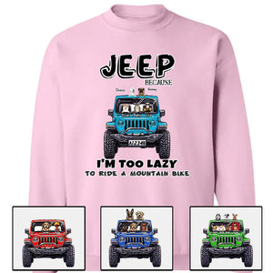 Custom Jeep Shirts, Jeep Because I'm Too Lazy To Ride A Mountain Bike Jeep Dog Jeep Cat Apparel CTM00 Custom - Printyourwear