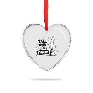 Tall Enough To Be A Problem Funny Duck Humor Heart Crystal Glass Ornament