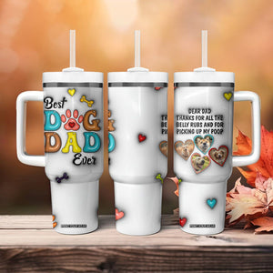 Personalized Dog Dad 3D Inflated Effect Printed Tumbler With Handle Custom Dogs Photo Best Dog Dad Ever Thanks For Belly Rubs And Picking Up My Poop TB02 Print Your Wear