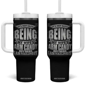Funny Husband Tumbler With Handle It's Not Easy Being My Wife's Arm Candy Hubby Saying TB02 One Size: 40 oz Black Print Your Wear
