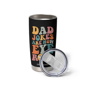 Funny Dad Tumbler Cup Dad Jokes Are How Eye Roll Father's Day TB02 Print Your Wear