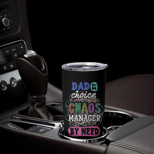 Funny Dad Tumbler Cup Dad By Choice Chaos Manager By Need Father's Day TB02 Print Your Wear