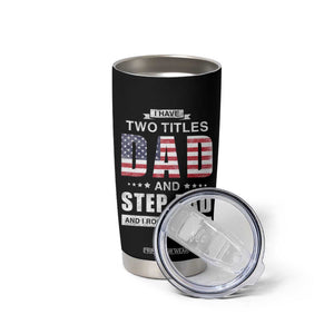 Funny Bonus Dad Tumbler Cup I Have Two Titles Dad And Step Dad And I Rock Them Both Father's Day TB02 Print Your Wear