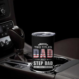 Funny Bonus Dad Tumbler Cup I Have Two Titles Dad And Step Dad And I Rock Them Both Father's Day TB02 Print Your Wear