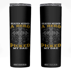 Dad Memorial Skinny Tumbler Heaven Needed A Hero God Picked My Dad TB02 Black Print Your Wear