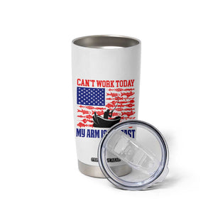 Funny Fishing Tumbler Cup I Can't Work Today My Arm Is In A Cast Fisherman US Flag TB02 Print Your Wear