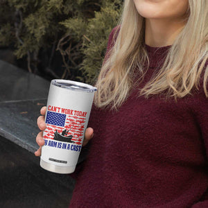 Funny Fishing Tumbler Cup I Can't Work Today My Arm Is In A Cast Fisherman US Flag TB02 Print Your Wear