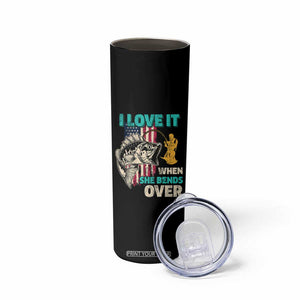 Funny Fishing Skinny Tumbler I Love It When She Bends Over Fisherman Fishing Rod TB02 Print Your Wear