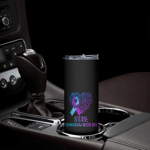 Suicide Prevention Awareness Skinny Tumbler Teal Purple Heart Stay Tomorrow Needs You TB02 Print Your Wear
