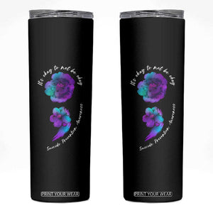 Suicide Prevention Awareness Skinny Tumbler Teal Purple Floral Semicolon It's Ok To Not Be Ok TB02 Black Print Your Wear