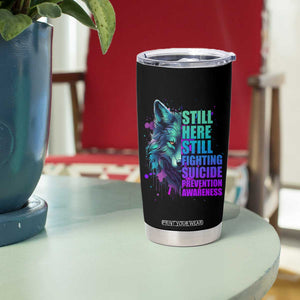 Suicide Prevention Awareness Tumbler Cup Teal Purple Motivational Wolf Still Here Still Fighting TB02 Print Your Wear