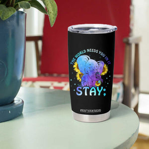 Suicide Prevention Awareness Tumbler Cup Teal Purple Elephant Sunflower Stay The World Needs You In It TB02 Print Your Wear
