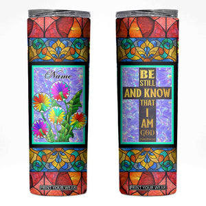 Personalized Christian Faith Stained Glass Printing Skinny Tumbler Custom Name Be Still And Know That I Am God Dandelion Taraxacum Flower TB02 Stained Glass Print Your Wear