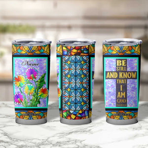 Personalized Christian Faith Stained Glass Printing Tumbler Cup Custom Name Be Still And Know That I Am God Dandelion Taraxacum Flower TB02 Print Your Wear