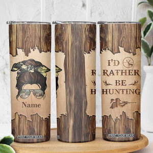 Personalized Deer Hunting Girl Skinny Tumbler Custom Name I'd Rather Be Hunting Camouflage Messy Bun TB02 Print Your Wear