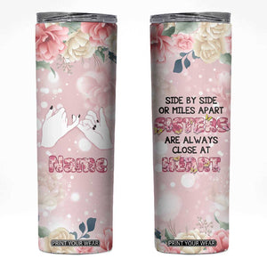 Personalized Sisterhood Floral Pink Skinny Tumbler Custom Name Sisters Are Always Close At Heart TB02 Floral Print Your Wear