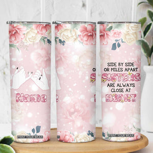 Personalized Sisterhood Floral Pink Skinny Tumbler Custom Name Sisters Are Always Close At Heart TB02 Print Your Wear