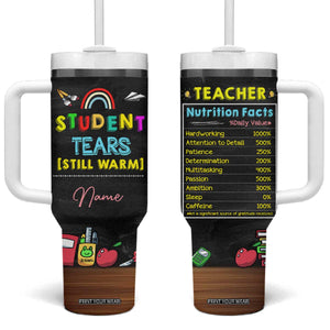 Personalized Funny Teacher Nutrition Facts Tumbler With Handle Custom Name Gifts for Educators Student Tears Still Warm TB02 One Size: 40 oz Black Print Your Wear