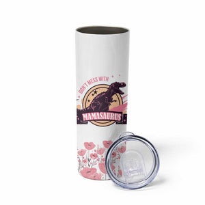 Don't Mess With Mamasaurus Skinny Tumbler Funny Dinosaur Mom Nutrition Facts Cute Rex Floral Mama Mother's Day TB02 Print Your Wear
