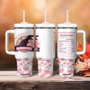 Don't Mess With Mamasaurus Tumbler With Handle - Funny Dinosaur Mom Nutrition Facts Cute Rex Floral Mama Mother's Day TB02 Print Your Wear