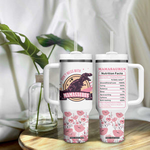 Don't Mess With Mamasaurus Tumbler With Handle - Funny Dinosaur Mom Nutrition Facts Cute Rex Floral Mama Mother's Day TB02 Print Your Wear
