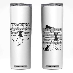 Music Teacher Skinny Tumbler Teaching Music Is My Superpower Musicians Funny Cat Music Notes TB02 White Print Your Wear