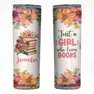 Personalized Book Lover Skinny Tumbler Custom Name Floral Just A Girl Who Loves Books Bibliophile Gift TB02 White Print Your Wear