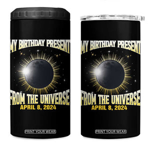Total Solar Eclipse 4 in 1 Can Cooler Tumbler My Birthday Present From The Universe April 8 2024 TB02 One Size: 16 oz Black Print Your Wear