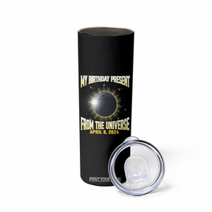 Total Solar Eclipse Skinny Tumbler My Birthday Present From The Universe April 8 2024 TB02 Printyourwear