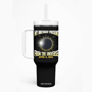 Total Solar Eclipse Tumbler With Handle My Birthday Present From The Universe April 8 2024 TB02 Printyourwear