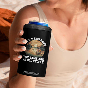 Fishing Old Man 4 in 1 Can Cooler Tumbler It's Weird Being The Same Age As Old People TB02 Print Your Wear