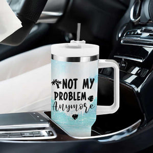 Retirement Gifts For Women Tumbler With Handle Not My Problem Anymore Beach Trip TB09 Print Your Wear