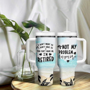 Retirement Gifts For Women Tumbler With Handle Not My Problem Anymore Beach Trip TB09 Print Your Wear