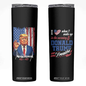 Trump Fan Skinny Tumbler I Love When I Wake Up in the Morning Donald Trump President TB09 Black Print Your Wear